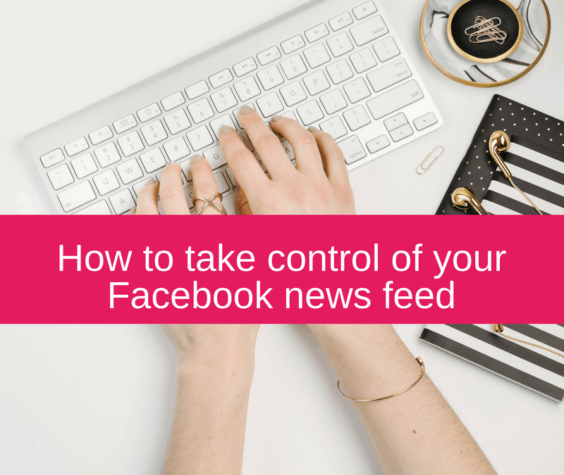 How to take control of your Facebook news feed