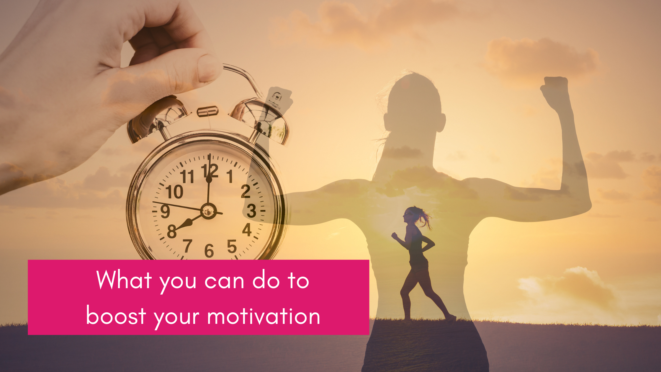 what you can do to boost your motivation