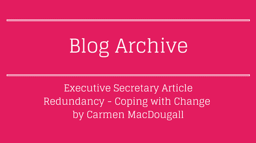 Executive Secretary Article Redundancy – Coping with Change by Carmen MacDougall