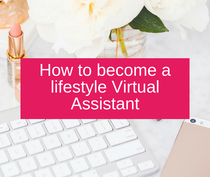 How to become a lifestyle Virtual Assistant