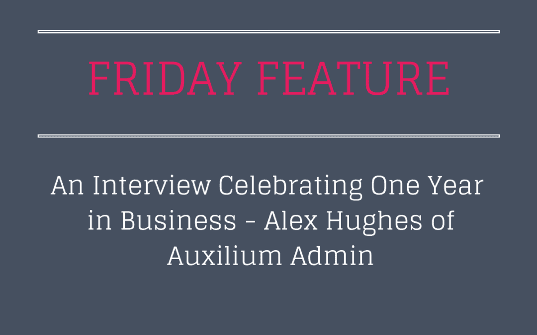 Celebrating One Year in Business – Alex Hughes of Auxilium Admin