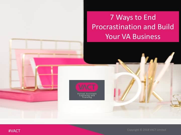 Nov 18 – 7 Ways to End Procrastination and Build Your VA Business
