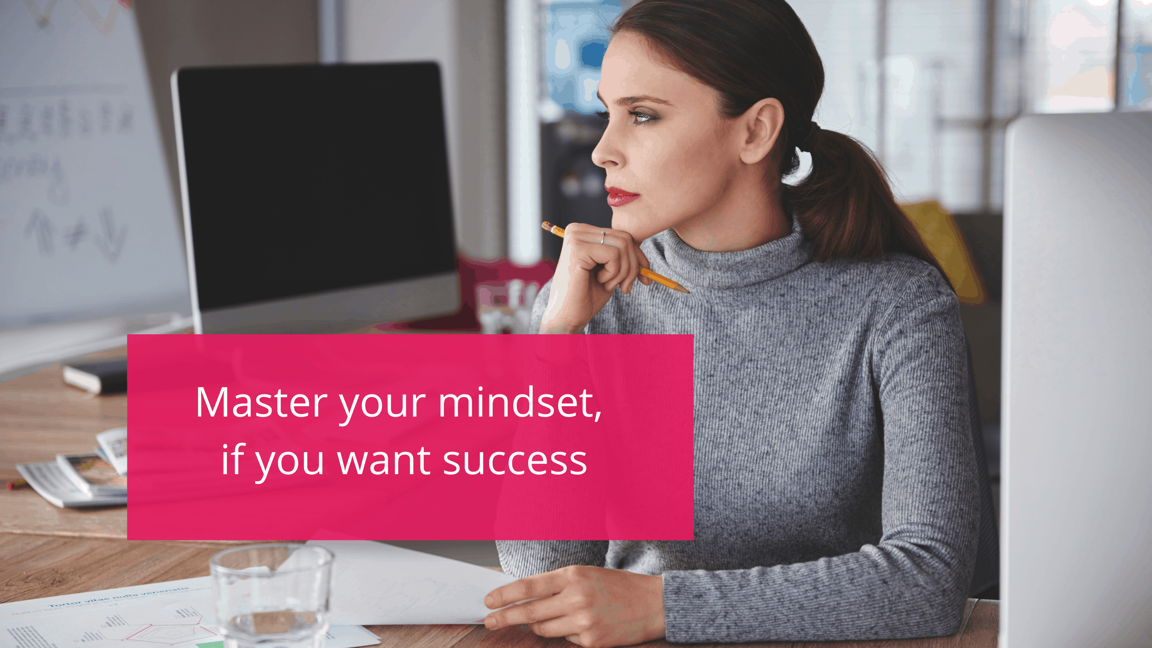 Master your mindset, if you want success