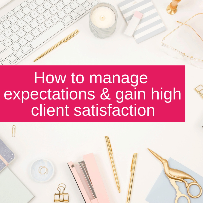 How to manage expectations & gain high client satisfaction