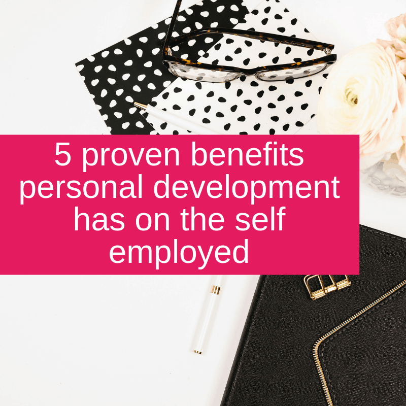 5 proven benefits personal development has on the self employed