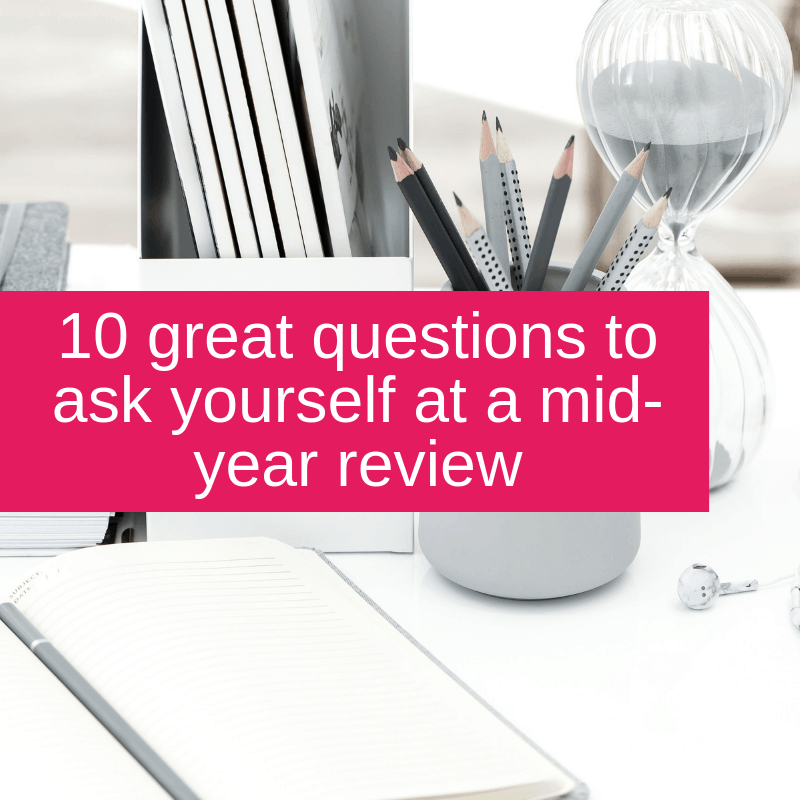 10 great questions to ask yourself at a mid-year review