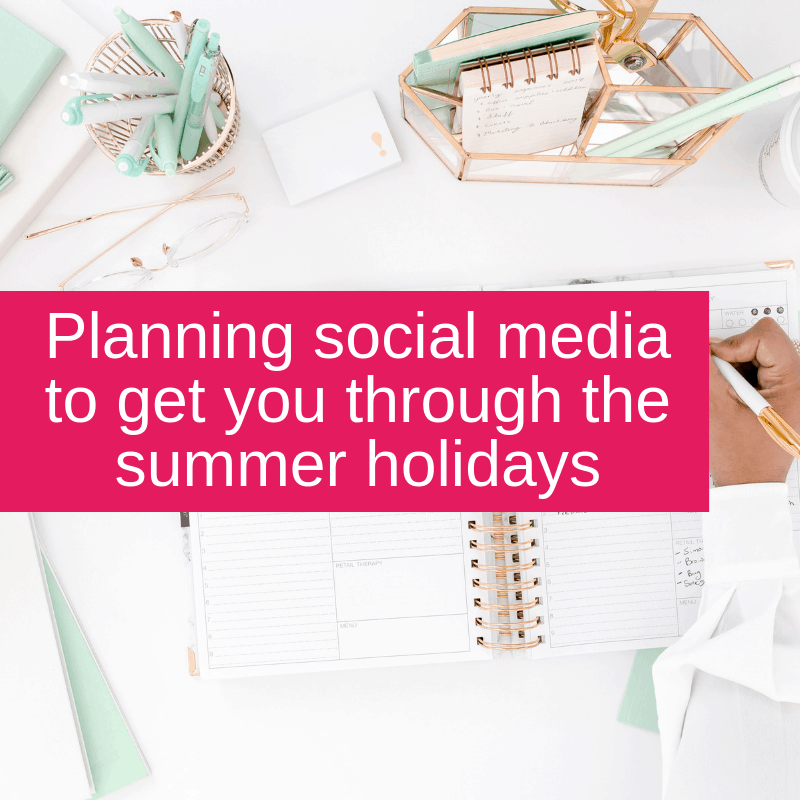 Planning social media to get you through the summer holidays