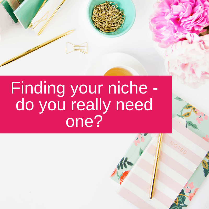 Finding your niche – do you really need one_