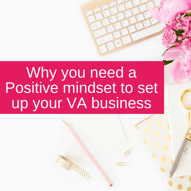 Why you need a Positive mindset to set up your VA business