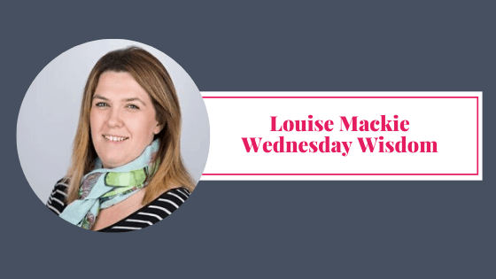 Wednesday Wisdom Louise Mackie
