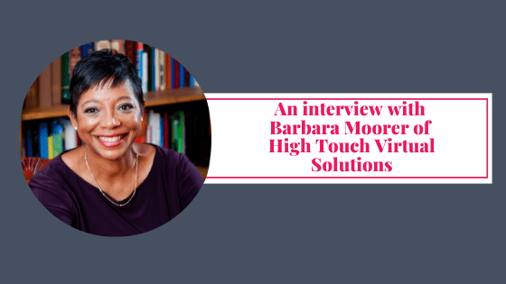 An interview with Barbara Moorer of High Touch Virtual Solutions