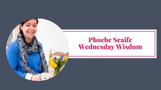 Phoebe Scaife Wednesday Wisdom