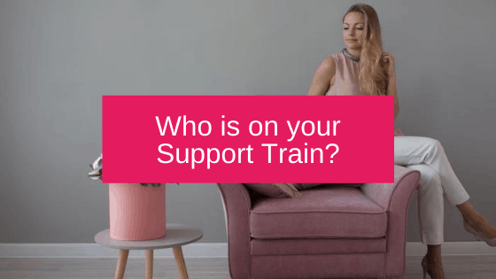 Who is on your Support Train?