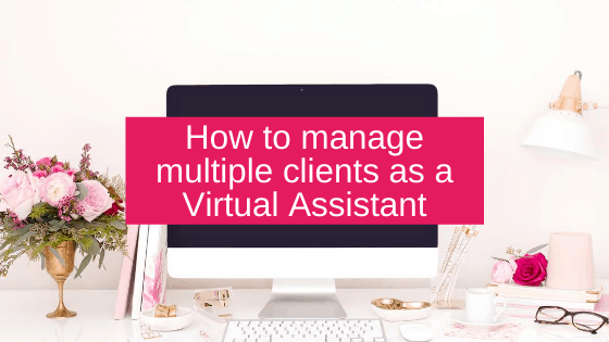 How to manage multiple clients as a Virtual Assistant