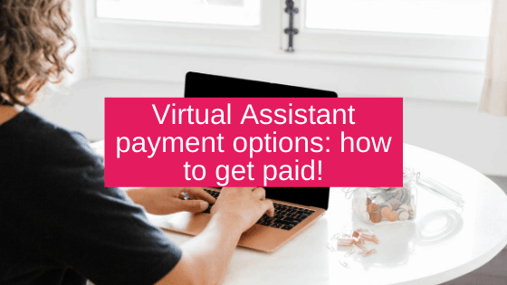 Virtual Assistant payment options: how to get paid!