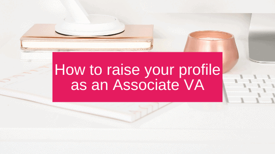 How to raise your profile as an Associate VA