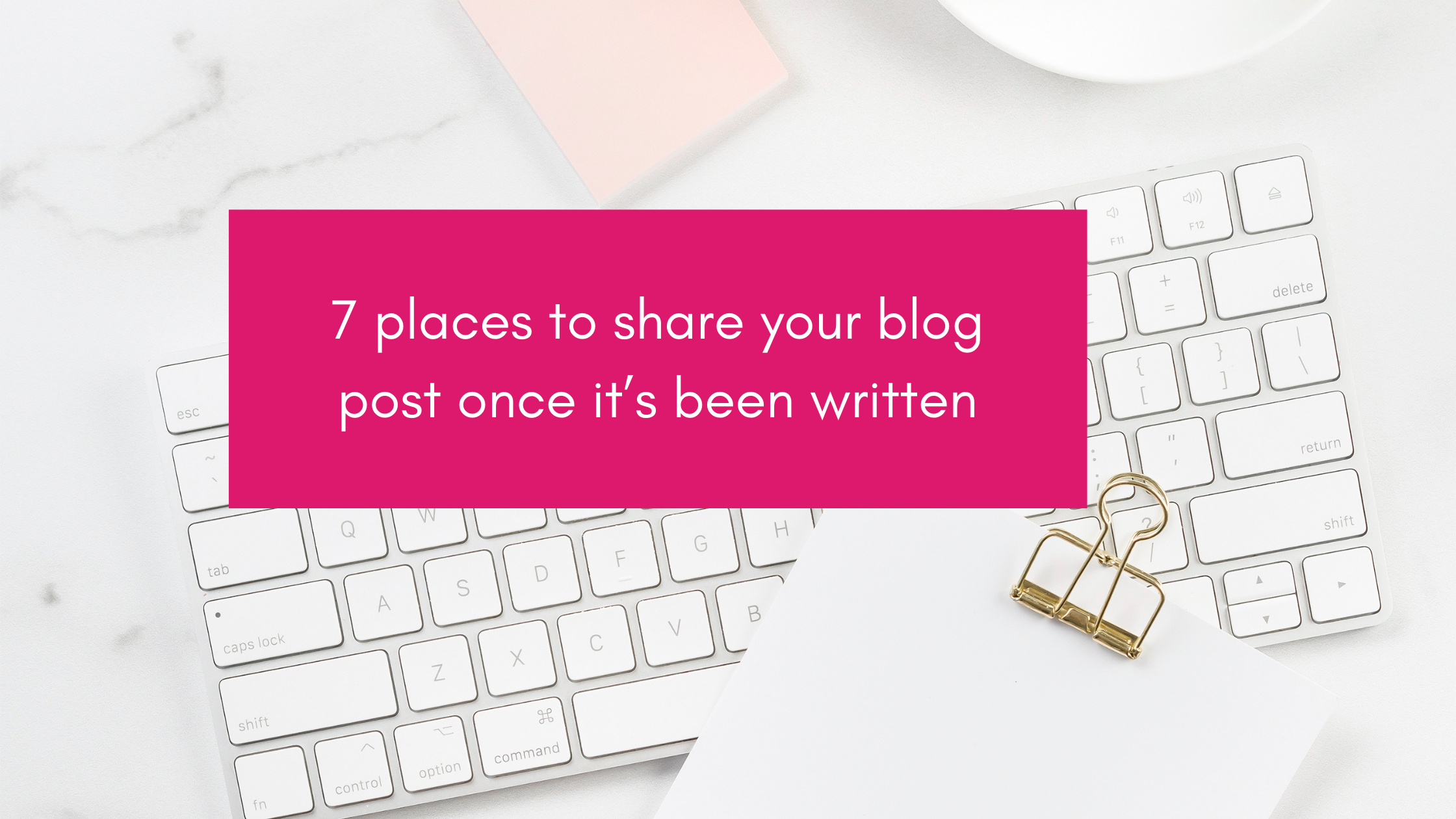 7 places to share your blog post once it’s been written