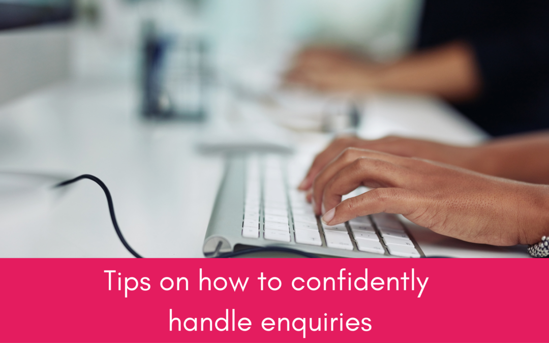 Tips on How to Confidently Handle Enquiries