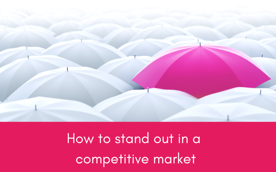 How to stand out in a competitive market