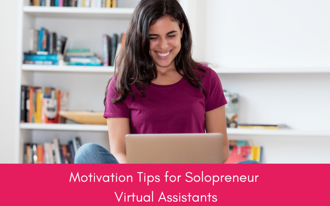 Useful Motivation Tips for Solopreneur Virtual Assistants